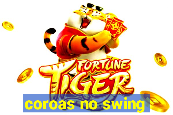 coroas no swing