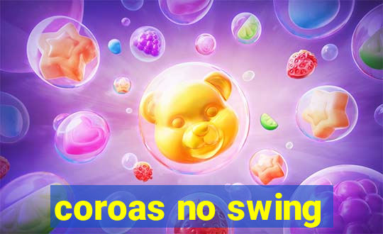 coroas no swing