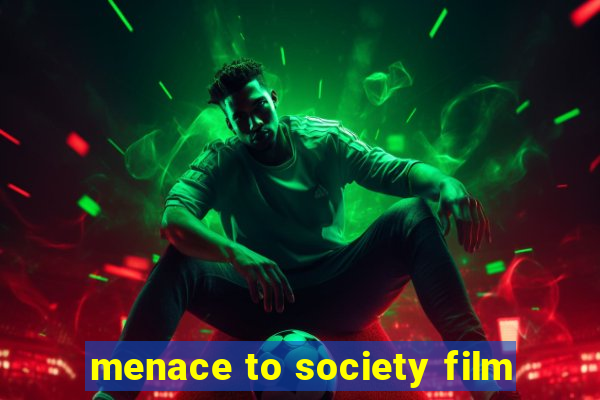 menace to society film