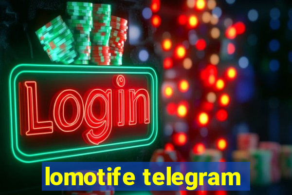 lomotife telegram