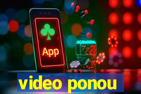 video ponou