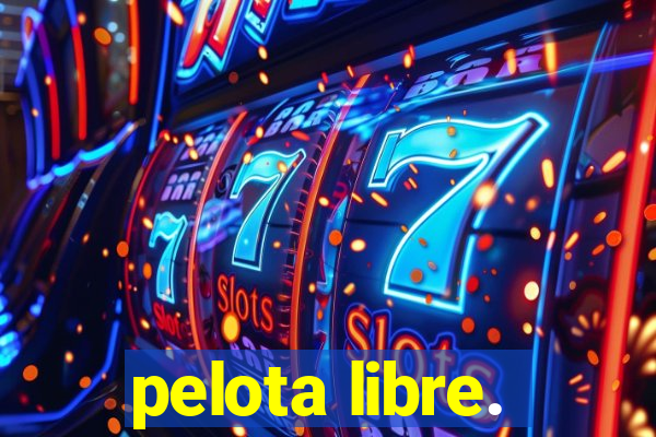 pelota libre.