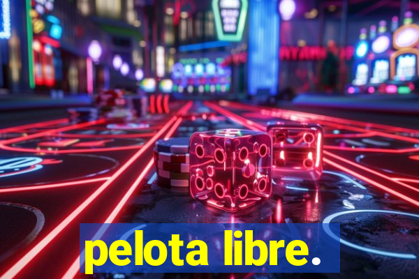 pelota libre.