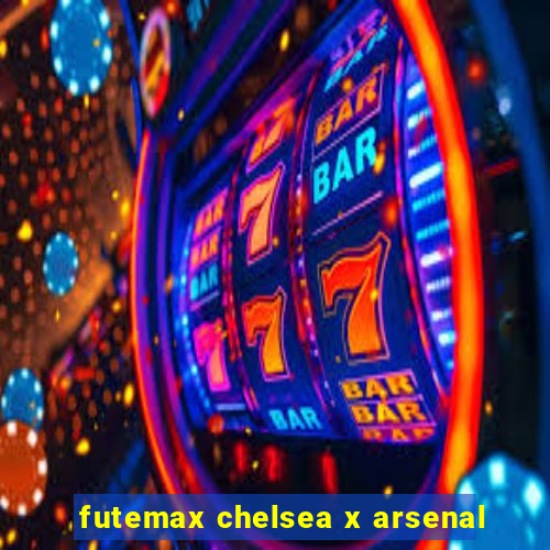 futemax chelsea x arsenal