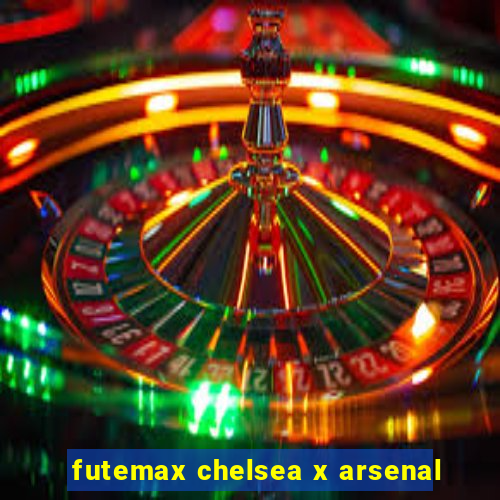 futemax chelsea x arsenal