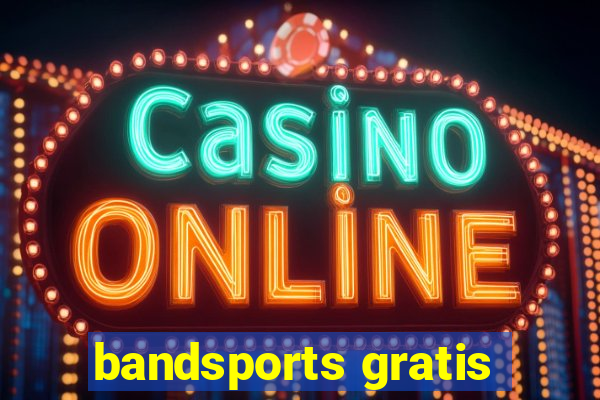 bandsports gratis