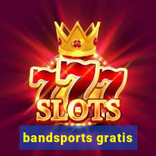 bandsports gratis