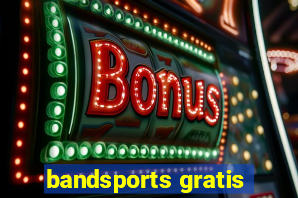 bandsports gratis