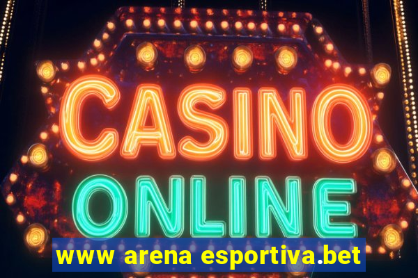 www arena esportiva.bet