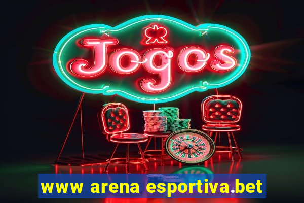 www arena esportiva.bet