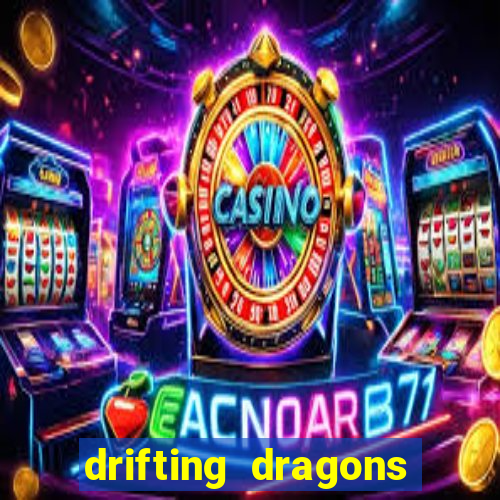 drifting dragons vai ter 2 temporada