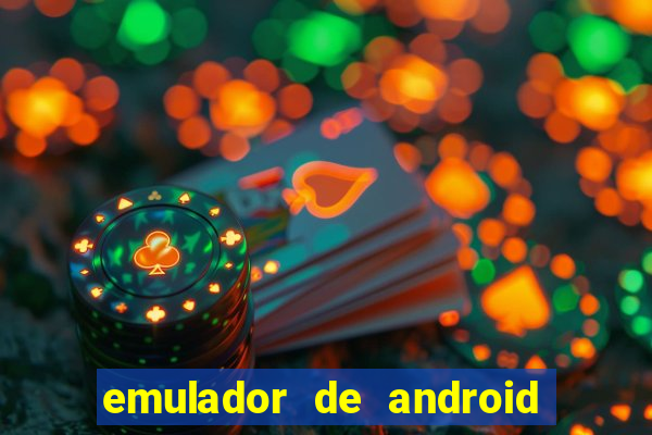 emulador de android para pc fraco