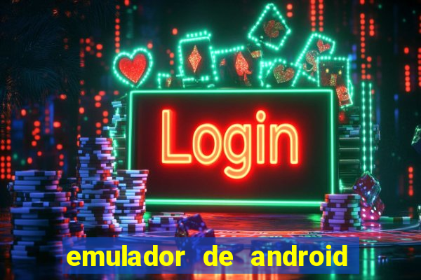 emulador de android para pc fraco