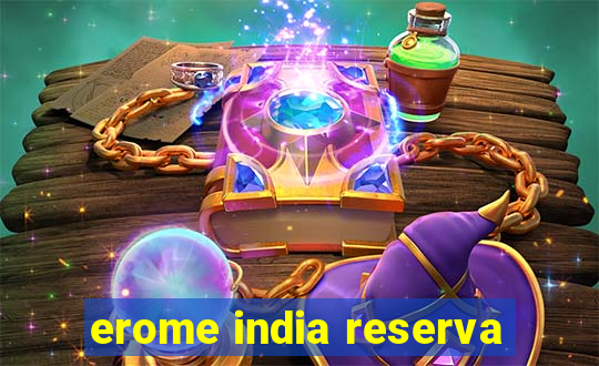 erome india reserva