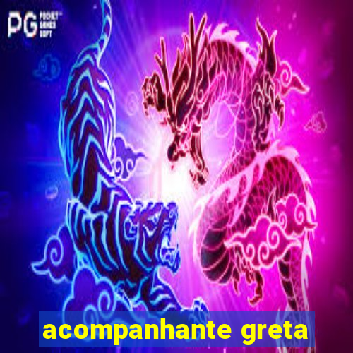 acompanhante greta