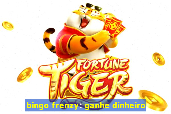 bingo frenzy: ganhe dinheiro