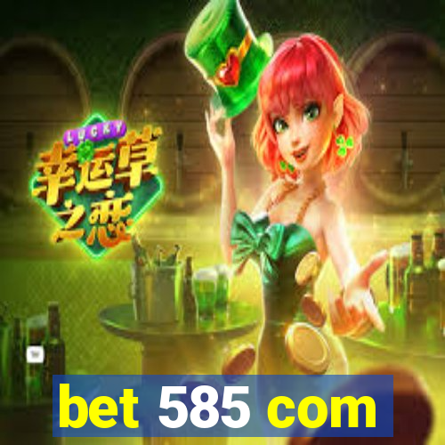 bet 585 com