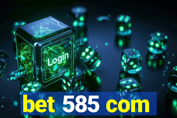 bet 585 com