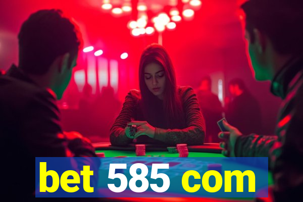 bet 585 com