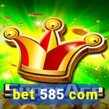 bet 585 com