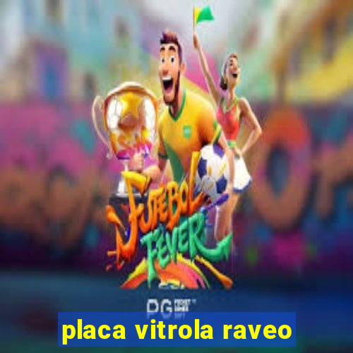 placa vitrola raveo