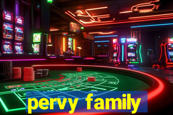 pervy family