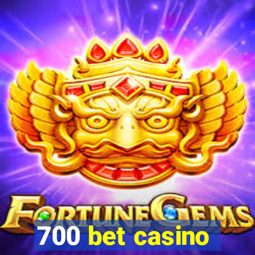 700 bet casino