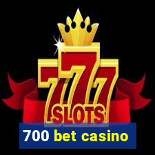 700 bet casino