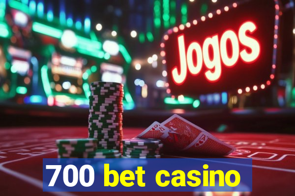 700 bet casino