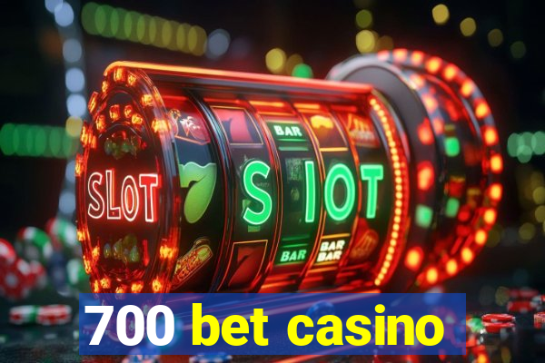 700 bet casino