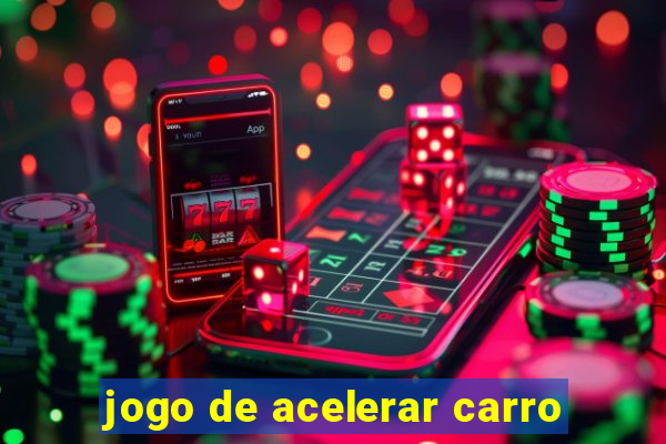 jogo de acelerar carro