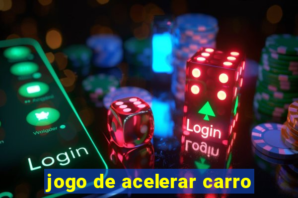 jogo de acelerar carro