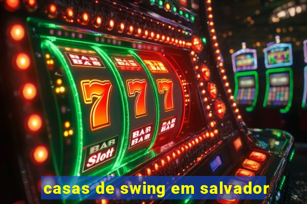 casas de swing em salvador