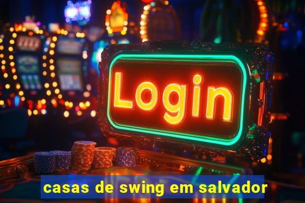 casas de swing em salvador