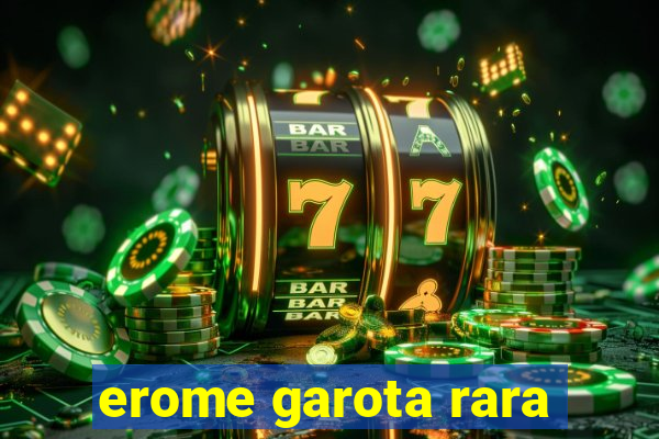 erome garota rara