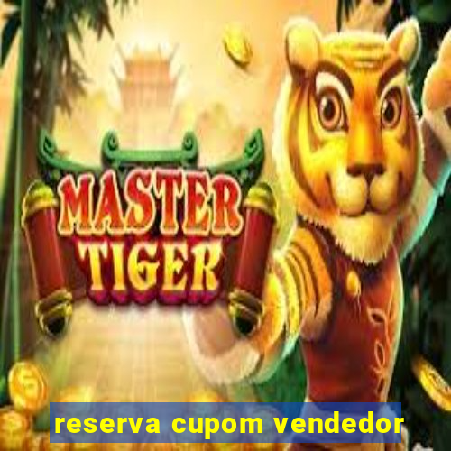 reserva cupom vendedor