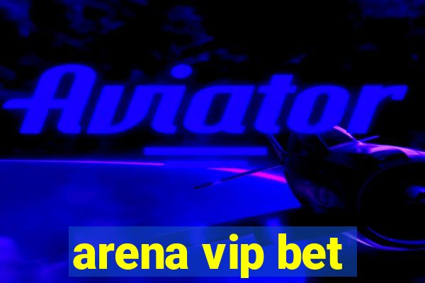 arena vip bet