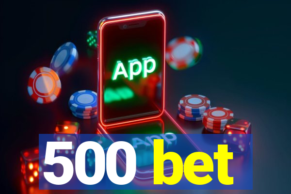 500 bet