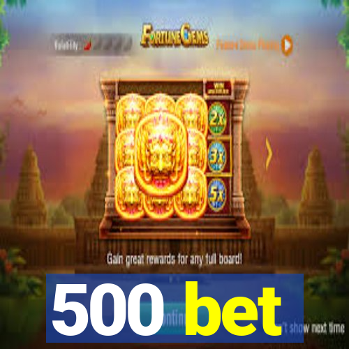 500 bet