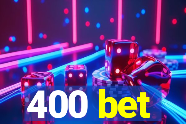 400 bet