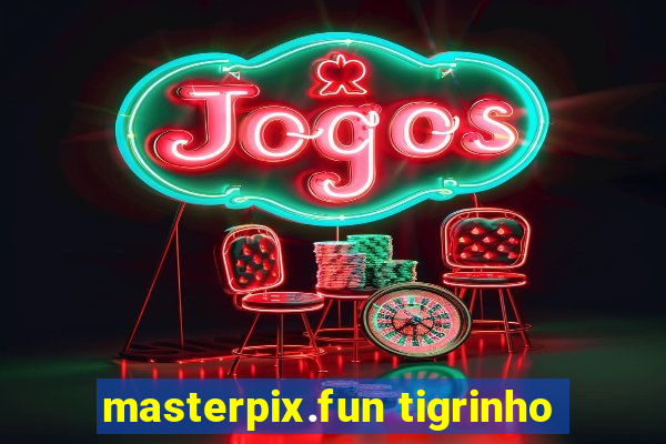 masterpix.fun tigrinho