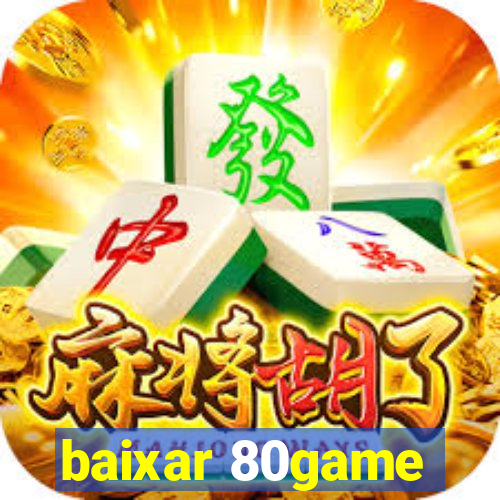 baixar 80game