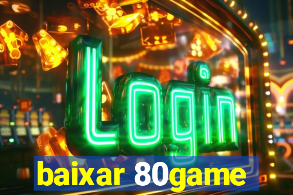 baixar 80game