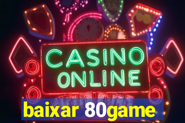 baixar 80game