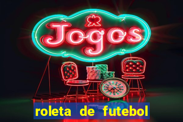 roleta de futebol roleta jogadores de futebol para