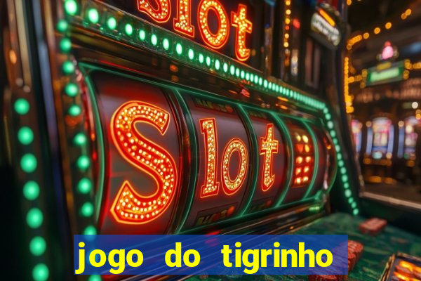 jogo do tigrinho bonus sem deposito