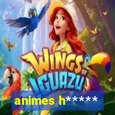 animes h*****