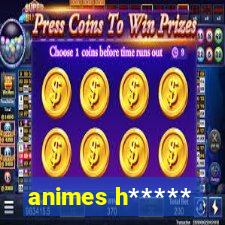 animes h*****