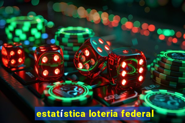 estatística loteria federal