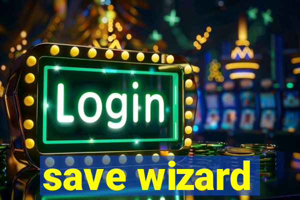 save wizard